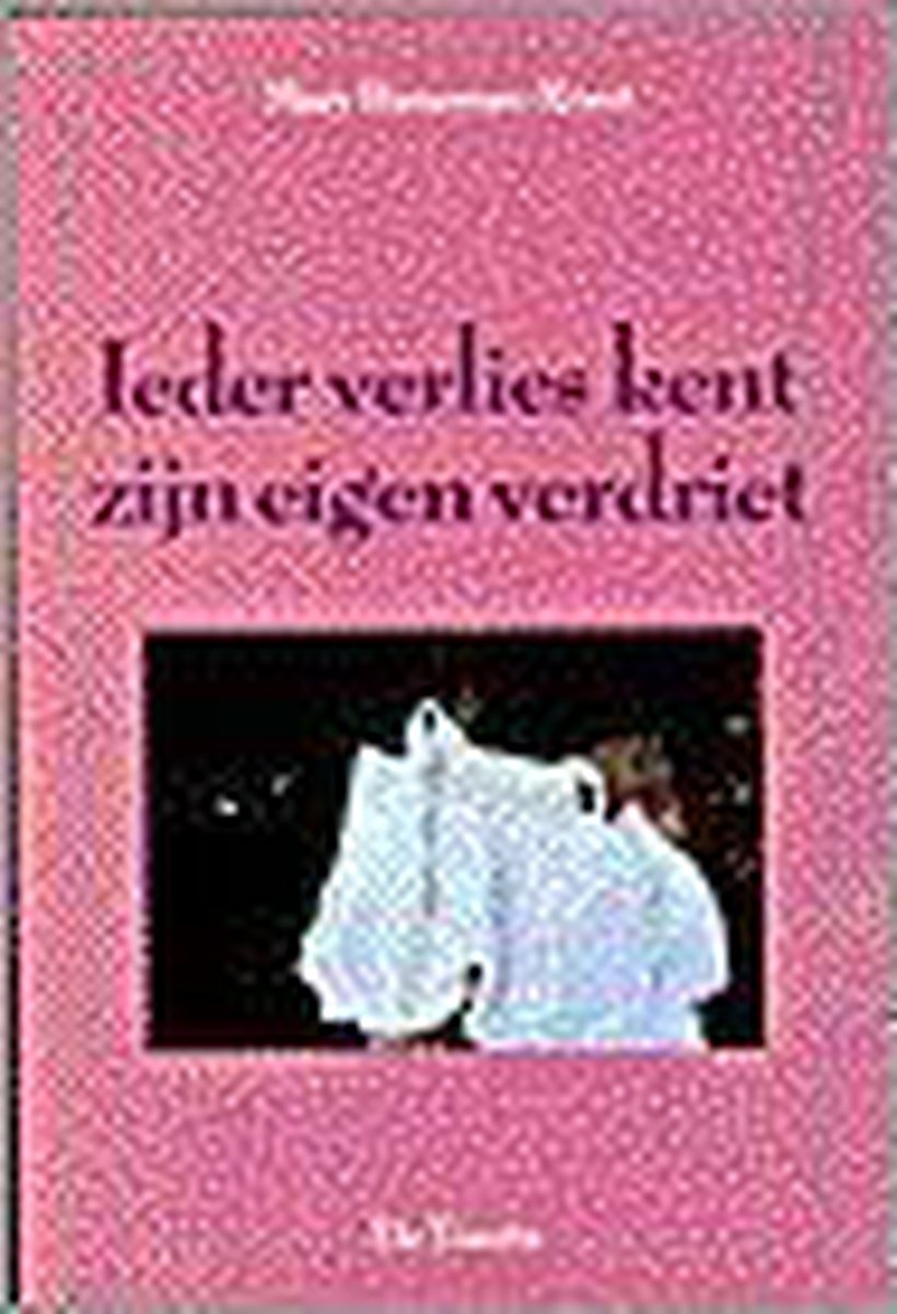 IEDER VERLIES KENT ZIJN VERDRIET