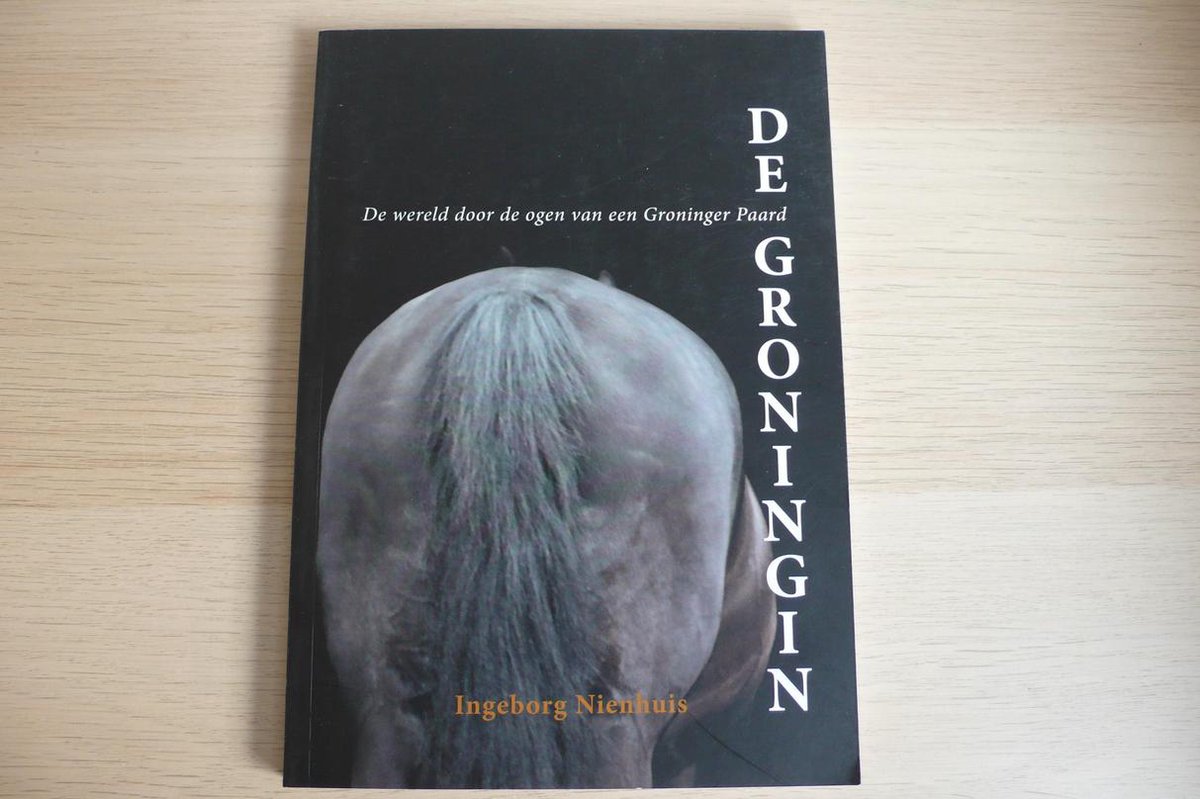 De Groningin , de wereld door de ogen van een Groninger Paard