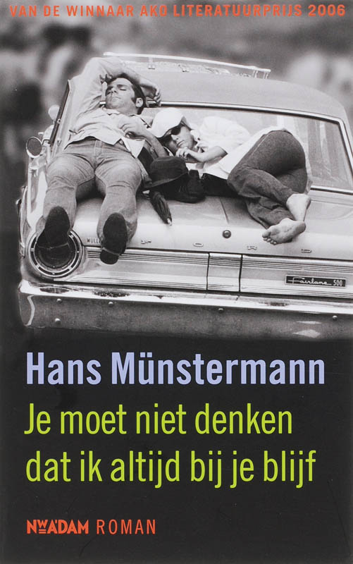 Je moet niet denken dat ik altijd bij je blijf