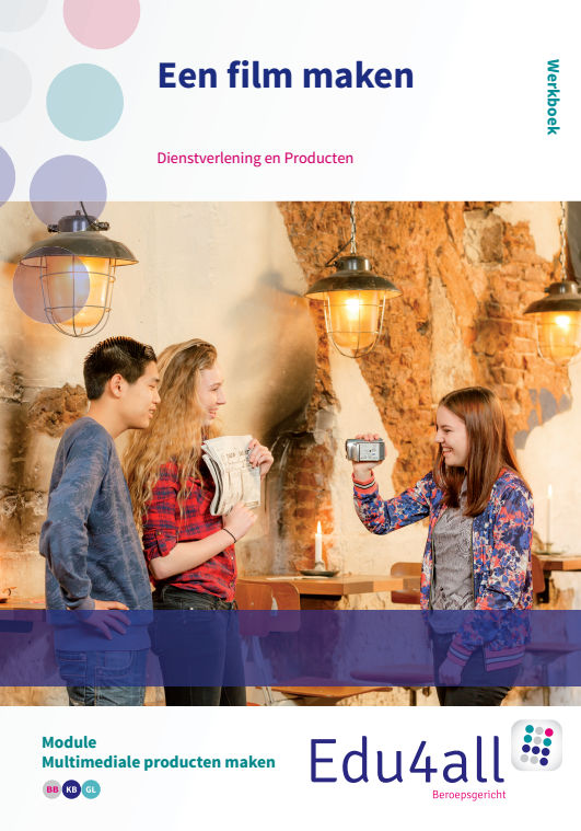 Een film maken / Werkboek / Module multimediale producten maken / Edu4all DP