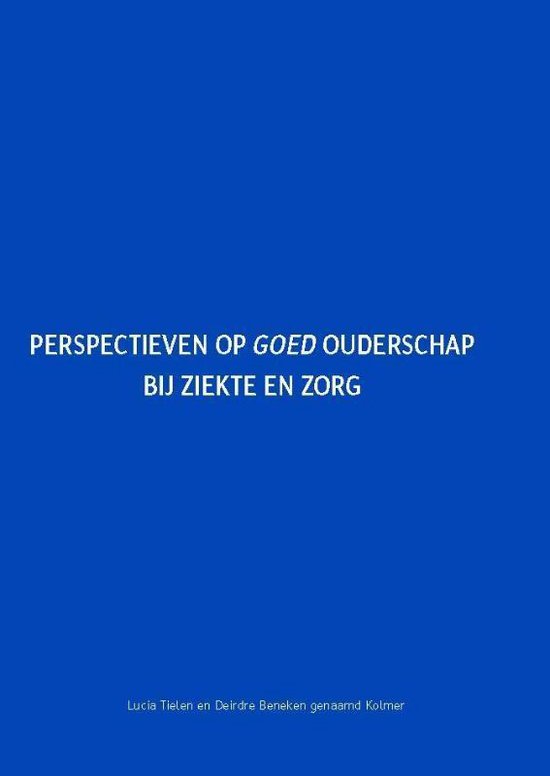 Perspectieven op goed ouderschap bij ziekte en zorg