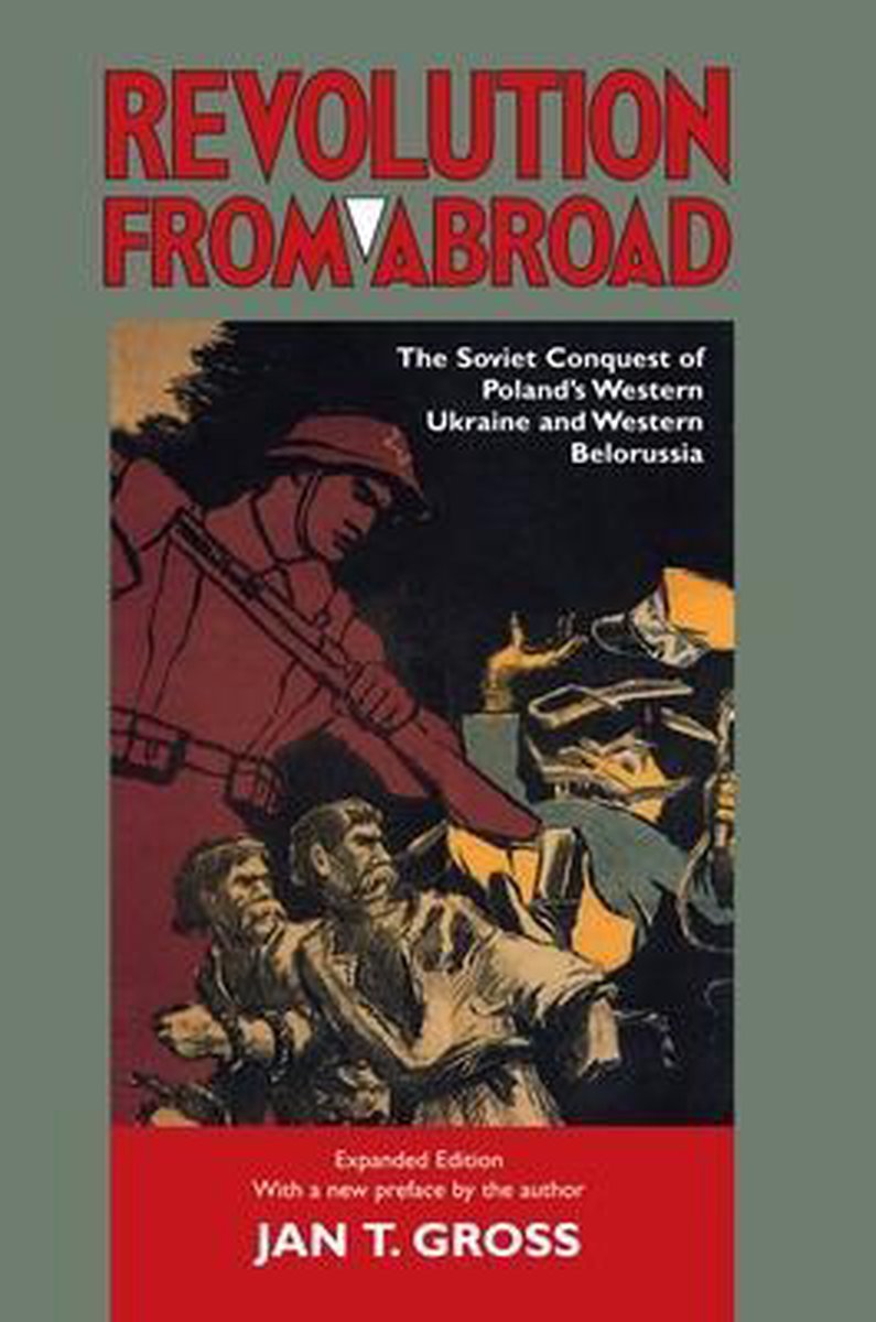 Revolution from Abroad - The Soviet Conquest of Poland`s Western Ukraine and Western Belorussia