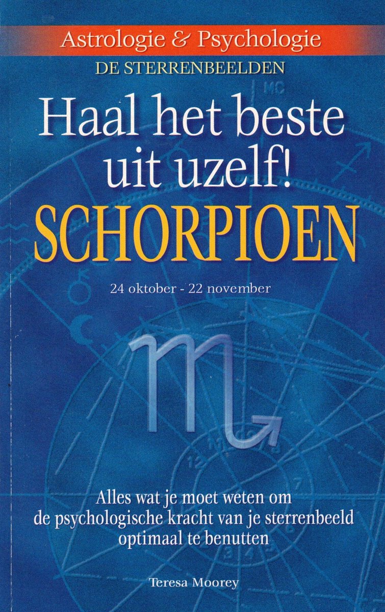 De sterrenbeelden. Haal het beste uit uzelf. Schorpioen - Teresa Moorey - Teresa Moorey