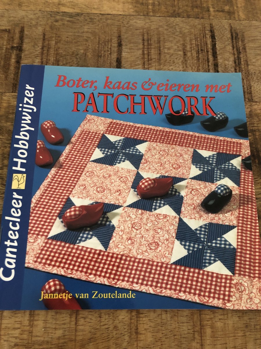 Boter, kaas & eieren met patchwork / Cantecleer hobbywijzer / 173