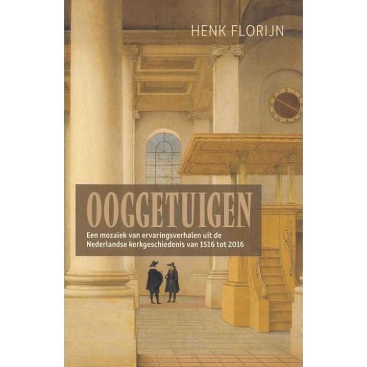 Ooggetuigen van de Nederlandse kerkgeschiedenis