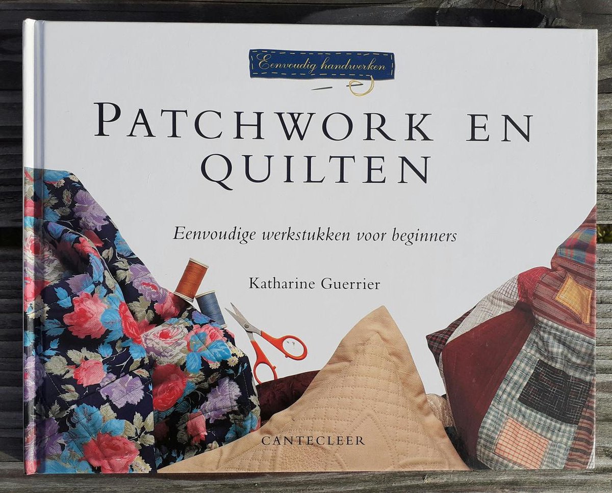 Patchwork en quilten / Eenvoudig handwerken