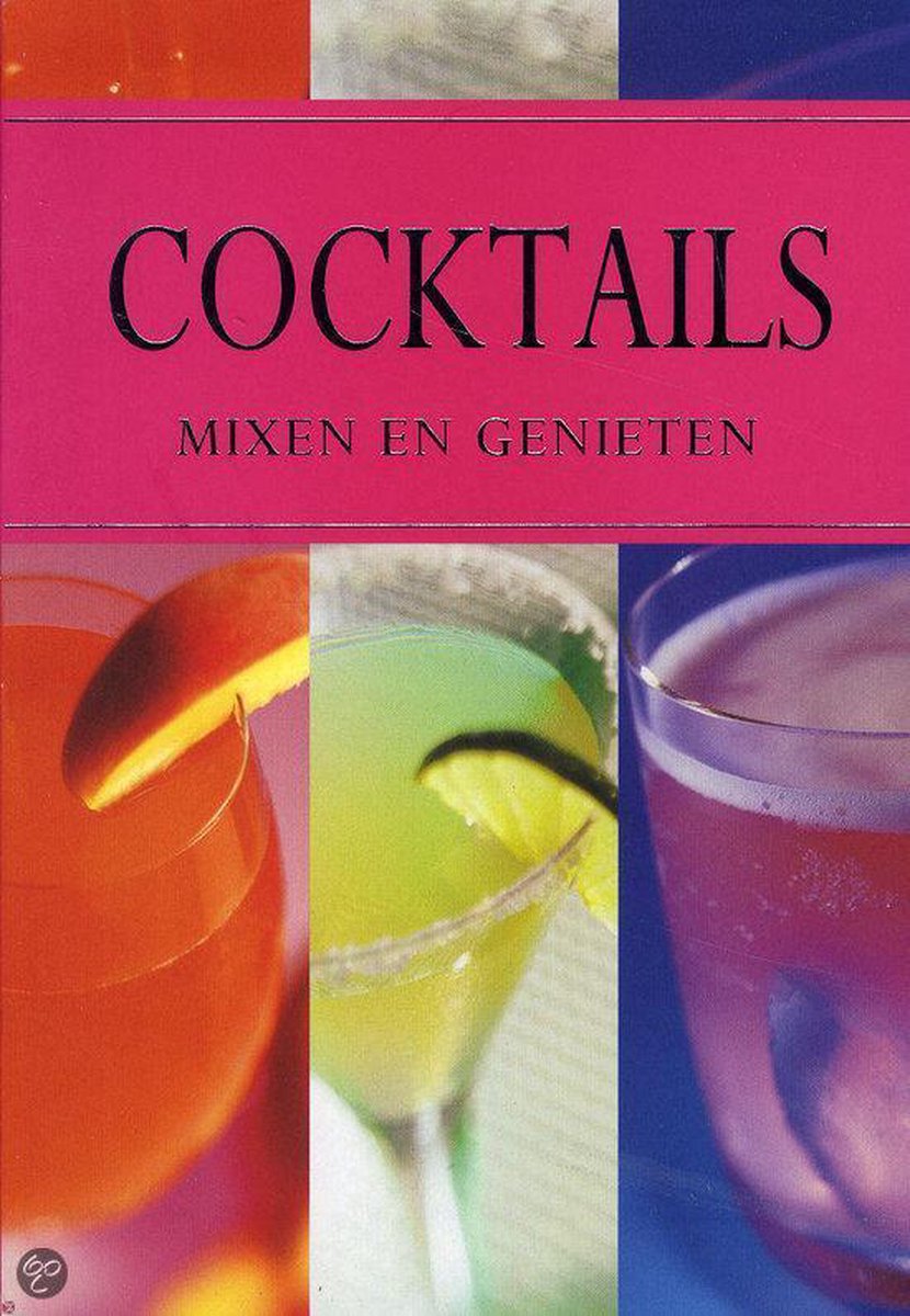 Coctails: Mixen En Genieten