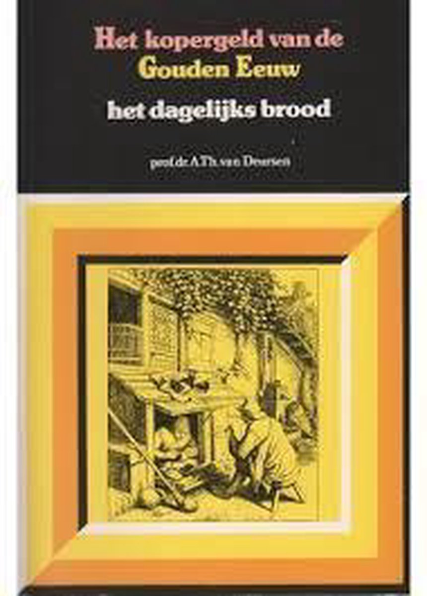 Het kopergeld van de Gouden Eeuw / Dl. 1, Het dagelijks brood.