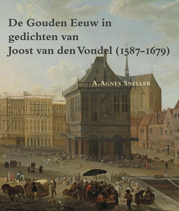 De gouden eeuw in gedichten van Joost van den Vondel (1587-1679) / Zeven Provincien reeks / 33