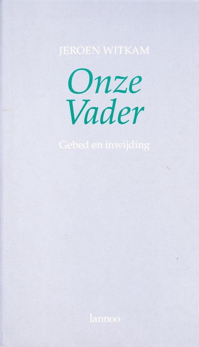 Het Onze Vader : gebed en inwijding