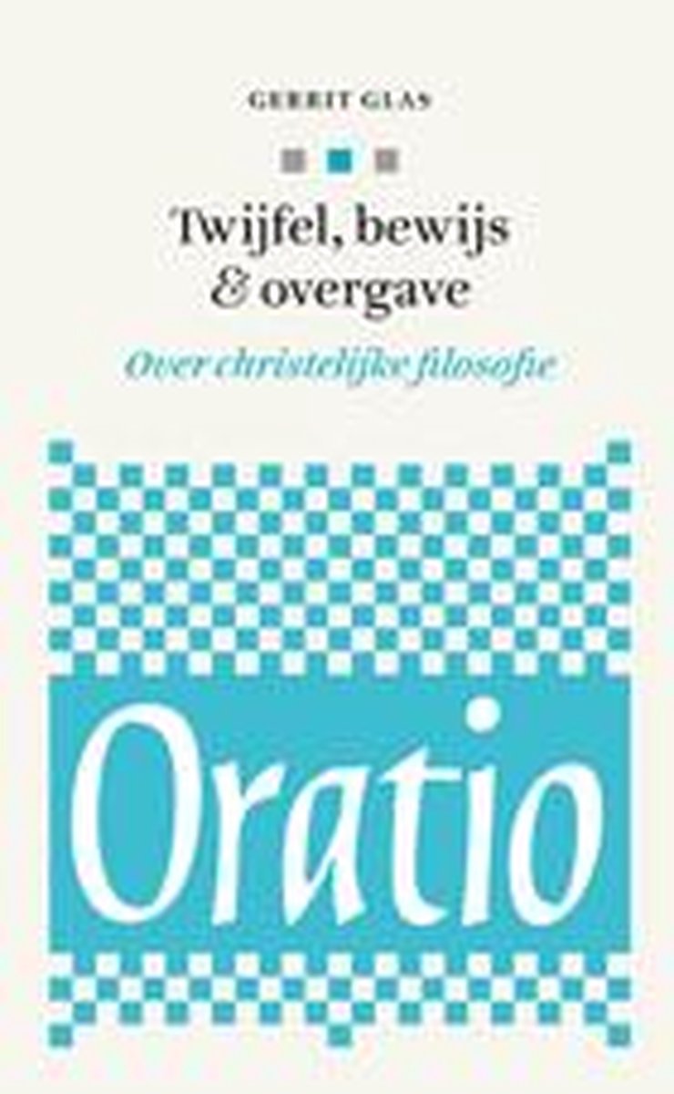 Oratio  -   Twijfel, bewijs & overgave