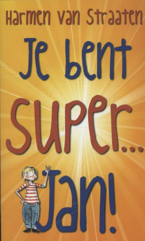 Je bent super... Jan!