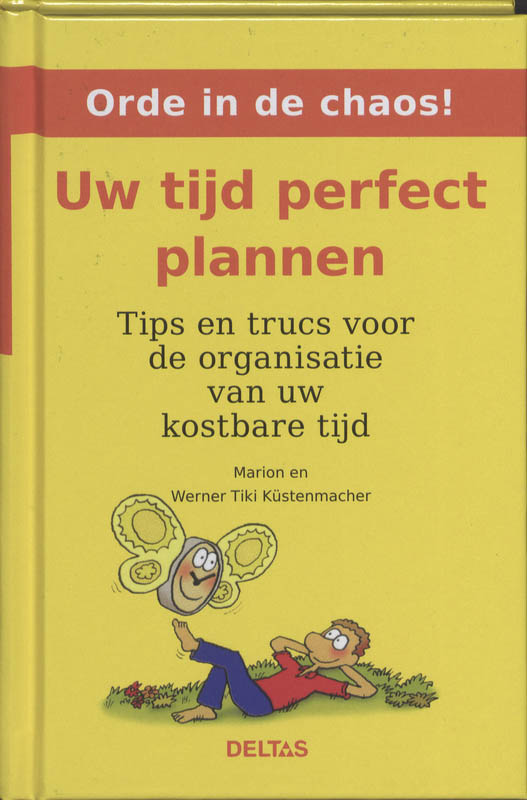 Uw tijd perfect plannen / Orde in de chaos