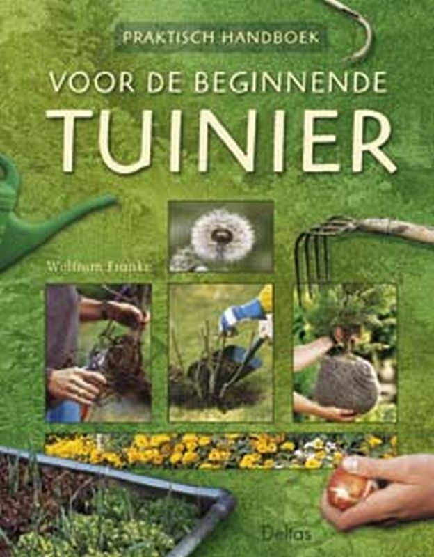 Practische Handboek Beginnende Tuinier