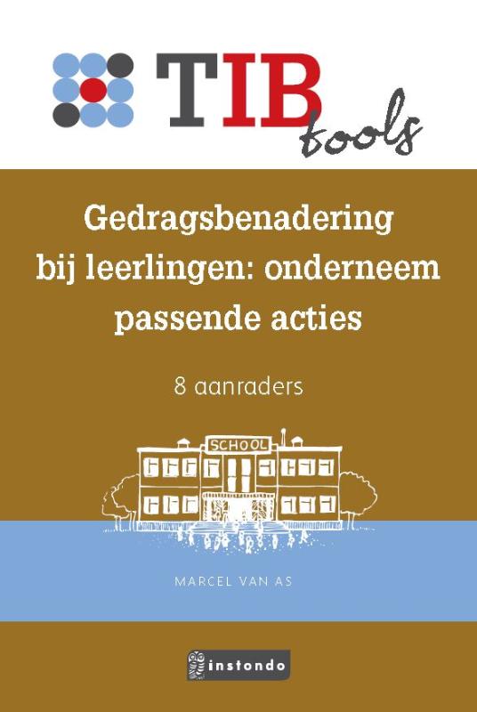 Gedragsbenadering bij leerlingen: onderneem passende acties / TIB tools voor onderwijsprofessionals
