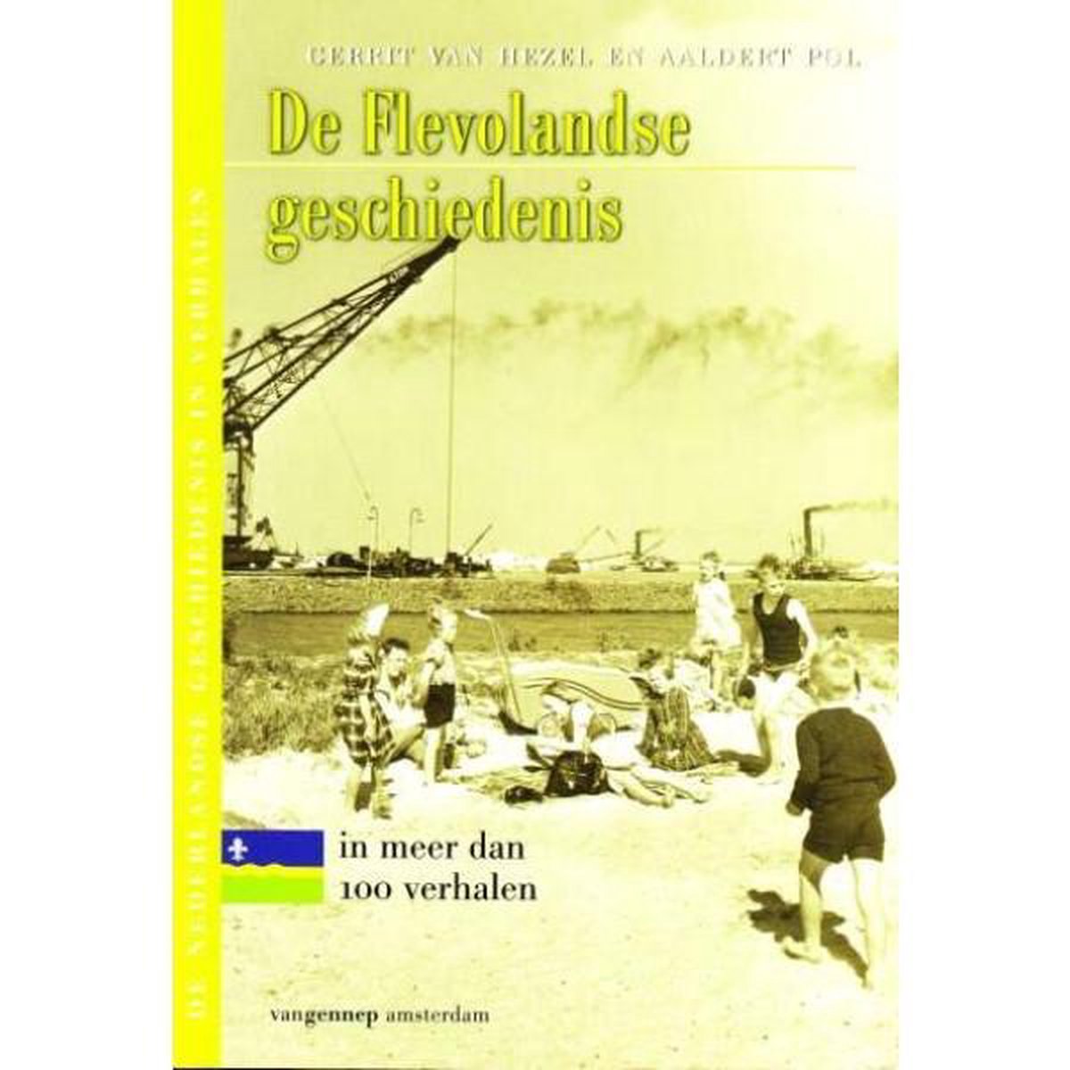 De geschiedenis van Flevoland in meer dan 100 verhalen / De Nederlandse geschiedenis in verhalen