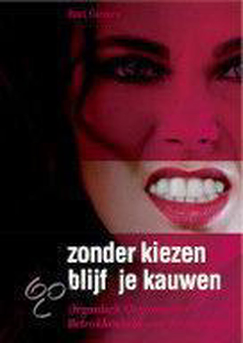 Zonder Kiezen Blijf Je Kauwen