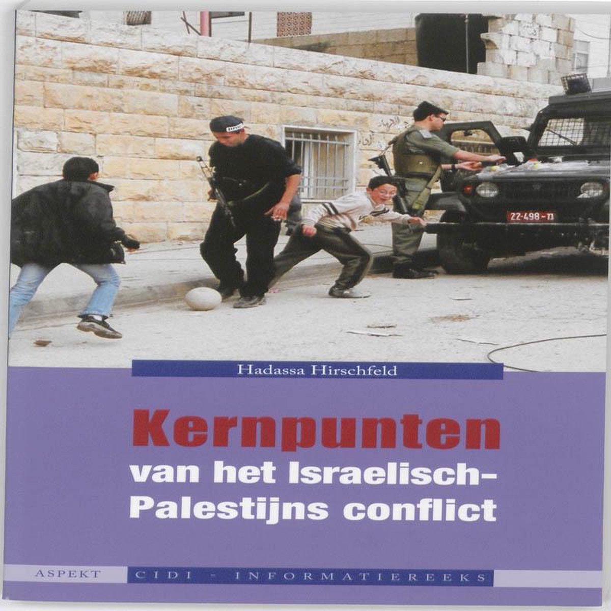Kernpunten van het Israelische-Palastijs conflict / CIDI-INFORMATIEREEKS