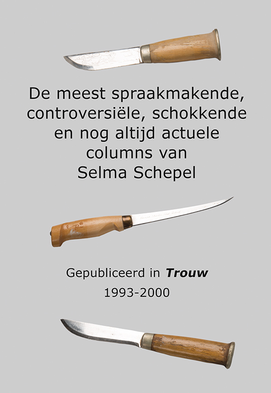 De meest spraakmakende, controversiële, schokkende en nog altijd actuele columns van Selma Schepel