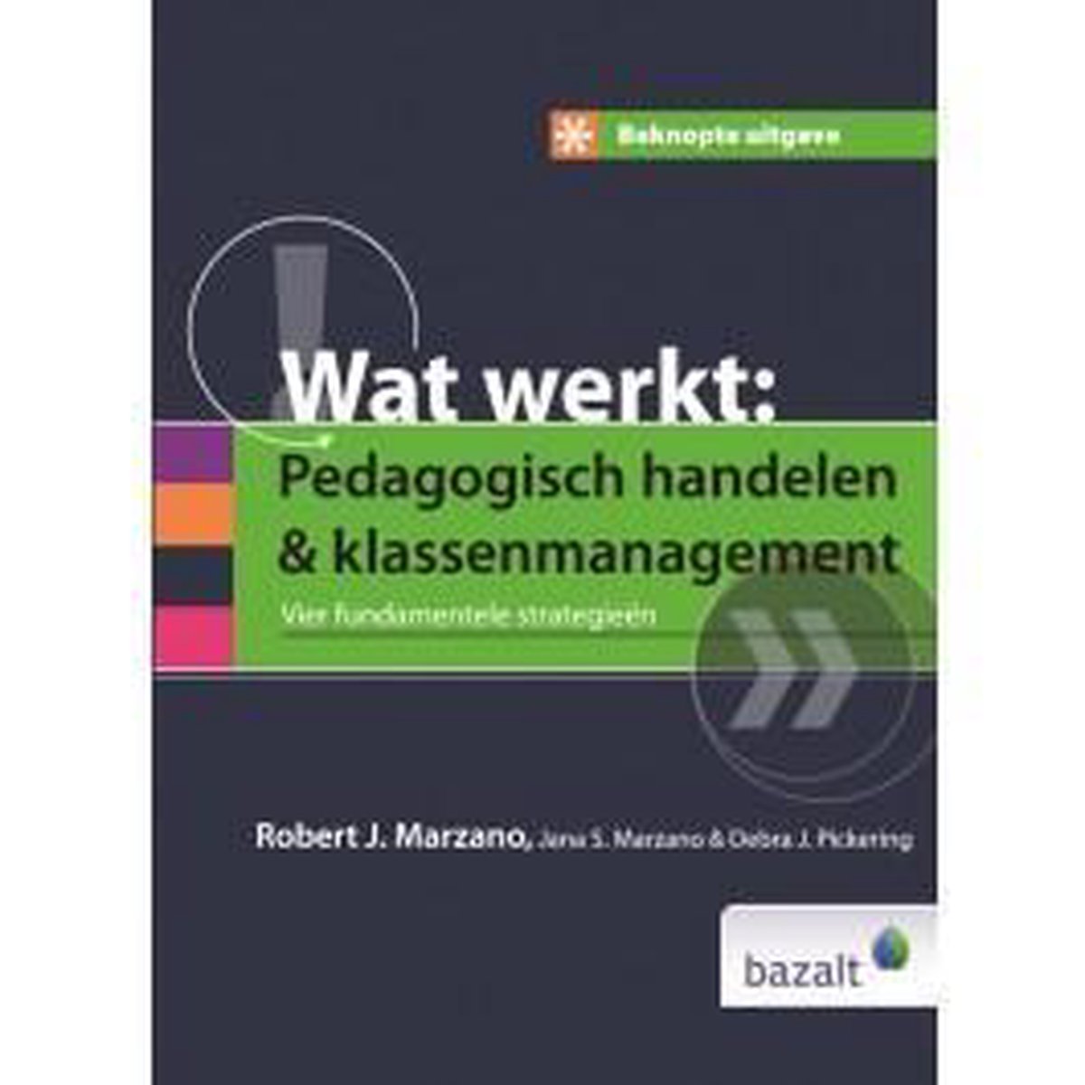 Beknopte uitgave wat werkt: pedagogisch handelen en klassenmanagement / Beknopte uitgave
