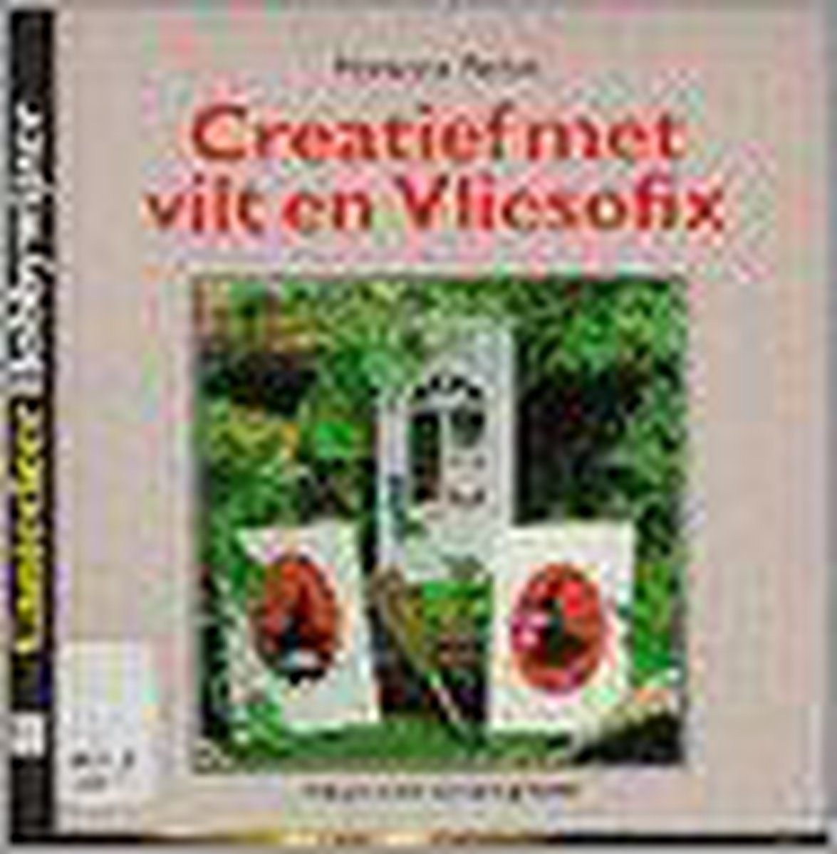 Creatief met vilt en vliesofix / Cantecleer hobbywijzer / 114