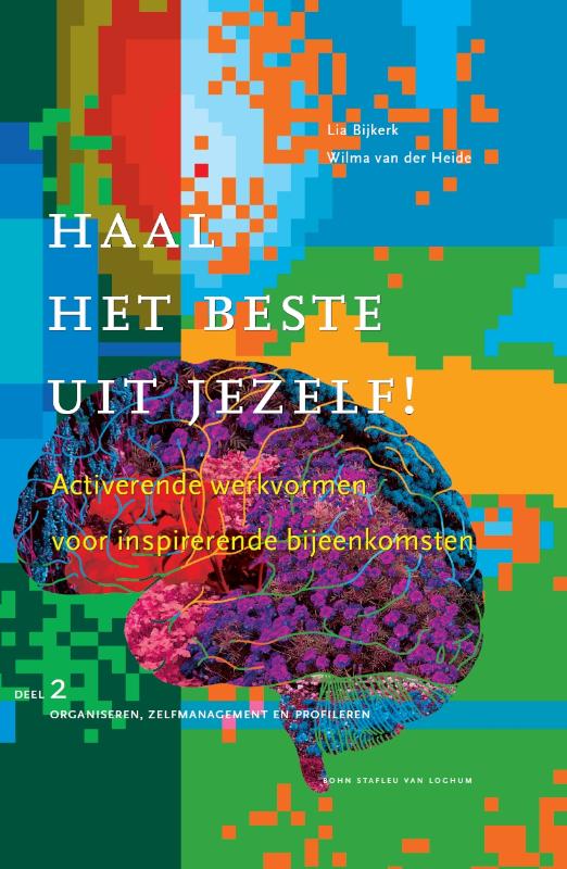 Haal het beste uit jezelf! / Deel 2 organiseren, zelfmanagement en profileren / Haal het beste uit jezelf!