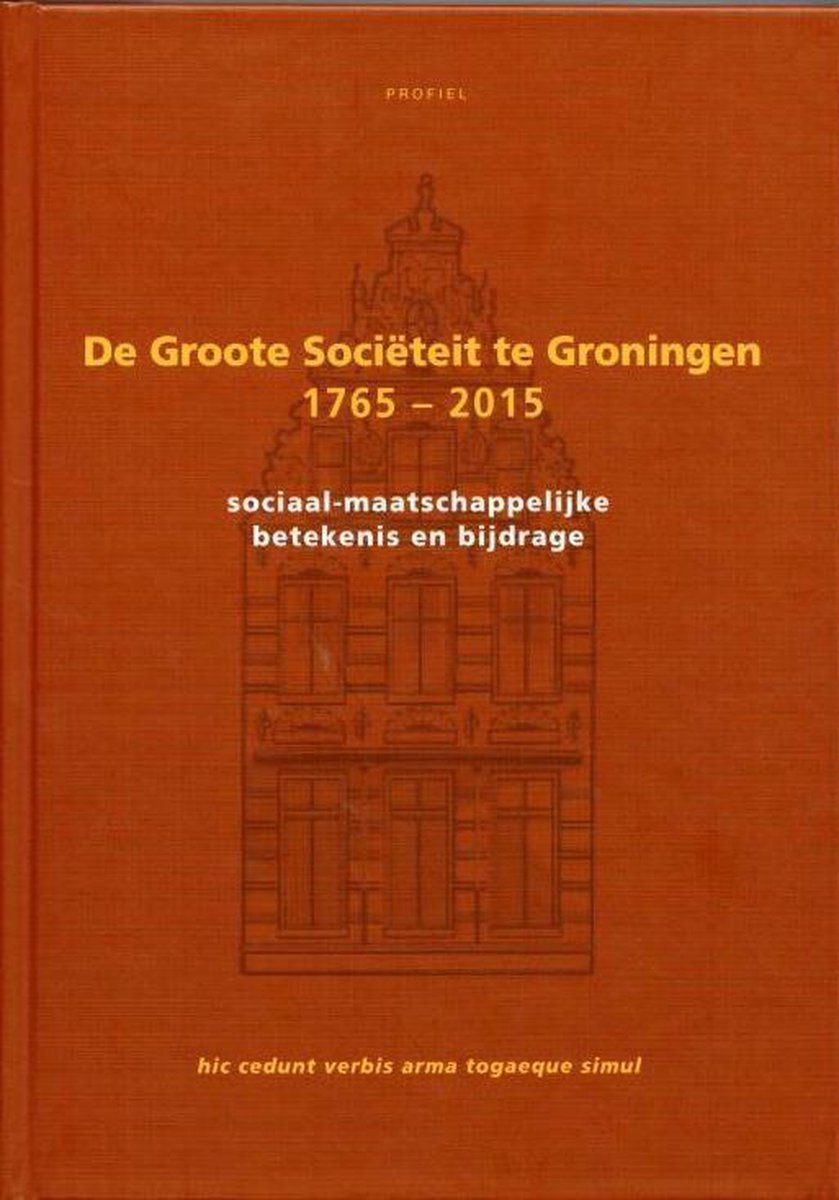De Groote Sociëteit Te Groningen 1765-2015
