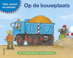Op de bouwplaats / Trek, schuif en ontdek!