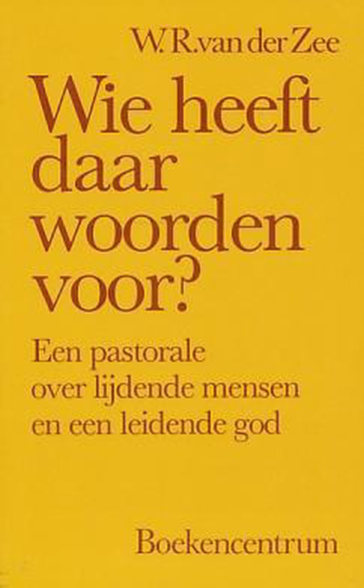 Wie heeft daar woorden voor? - een pastorale over lijdende mensen en een leidende god