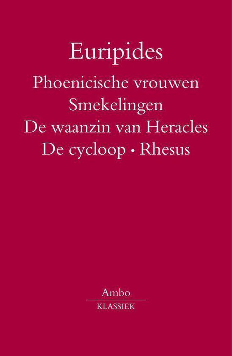 Phoenische vrouwen / Smekelingen / De waanzin van Heracles / De cycloop / Rhesus / Ambo klassiek