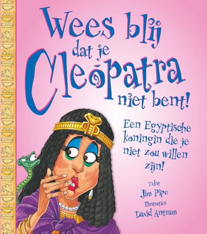 Wees blij dat je Cleopatra niet bent!