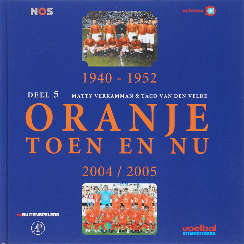Oranje toen en nu 5 1940-1952 2004/2005