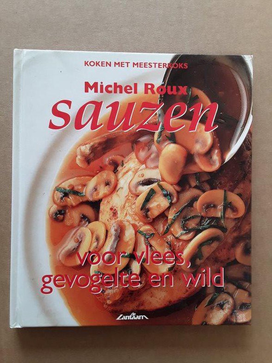 Sauzen voor vlees, gevogelte en wild / Koken met meesterkoks