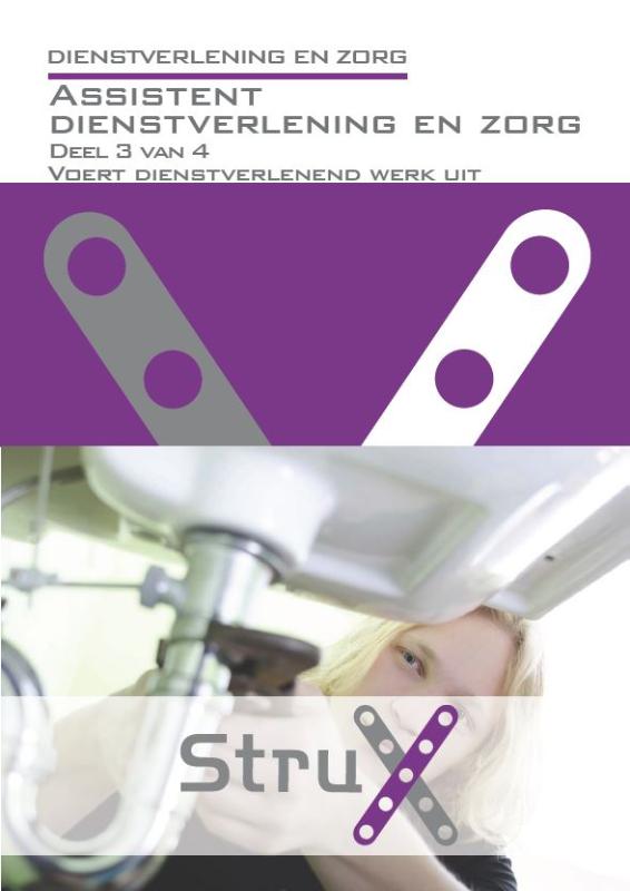 Assistent dienstverlening en zorg / Assistent dienstverlening en zorg; Deel 3 van 4 / StruX