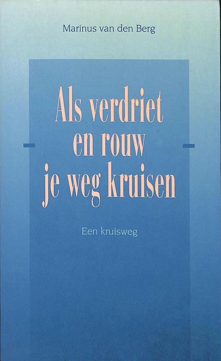 Als Verdriet En Rouw Je Weg Kruisen