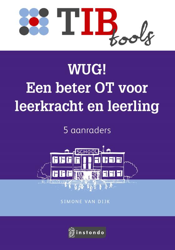 WUG! Een beter OT voor leerkracht en leerling / TIB tools voor onderwijsprofessionals