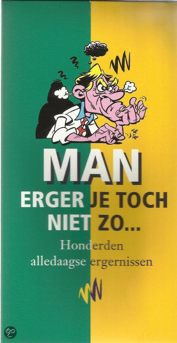 Man erger je toch niet zo