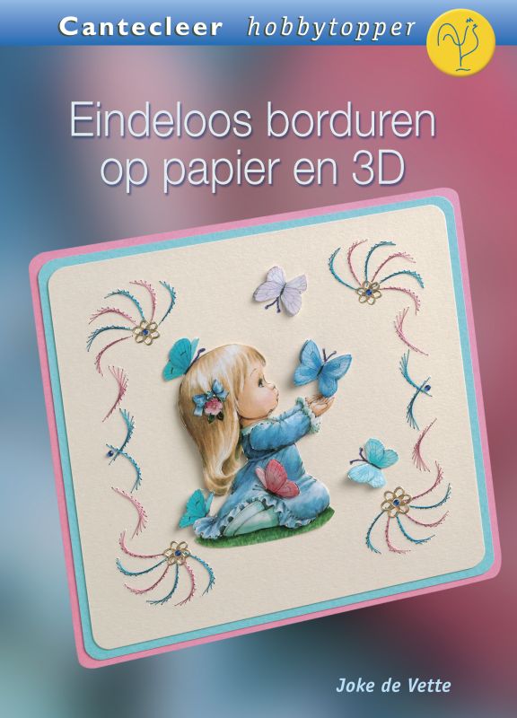 Eindeloos borduren op papier met 3d / Cantecleer hobbytopper