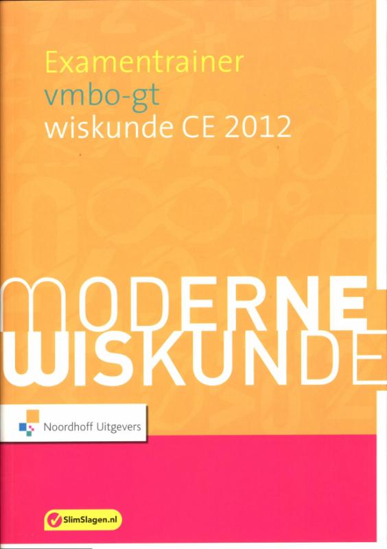 Moderne wiskunde vmbo gt wiskunde CE2012 Examentrainer