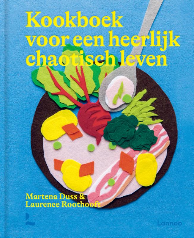 Kookboek voor een heerlijk chaotisch leven