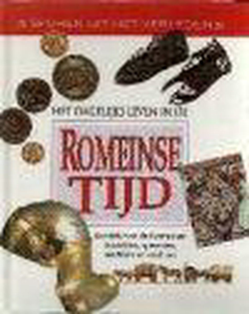 Het dagelijks leven in de Romeinse tijd / Sporen uit het verleden