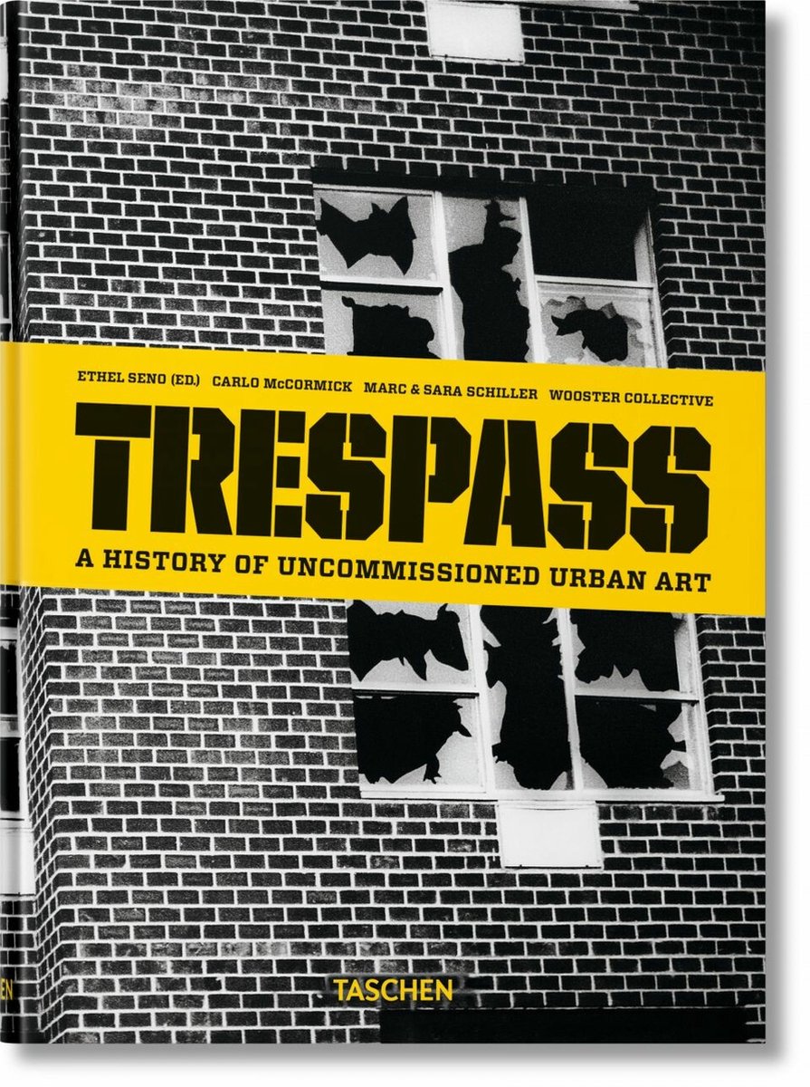Trespass. A History of Uncommissioned Urban Art