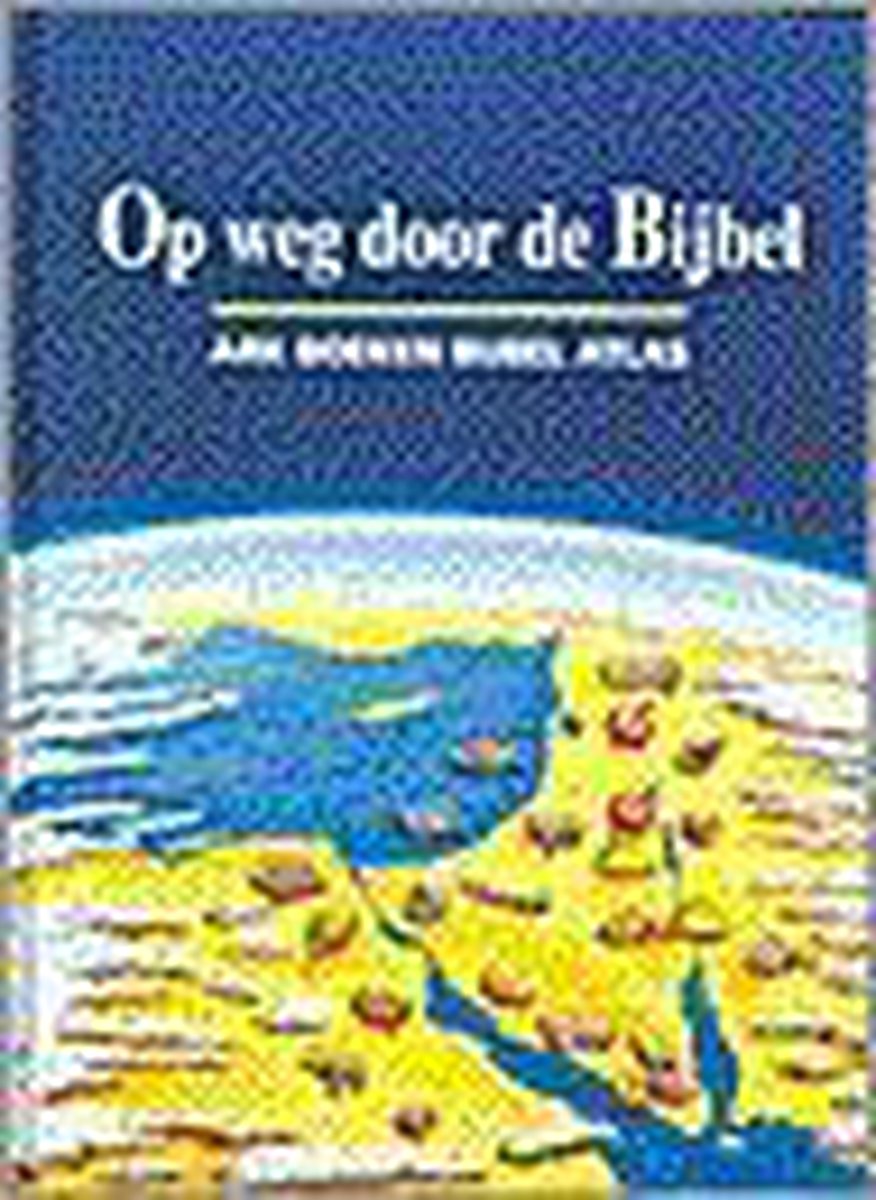 OP WEG DOOR DE BIJBEL  (atlas)