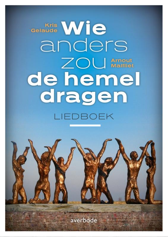 Wie anders zou de hemel dragen?