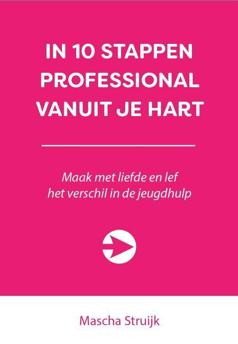 In 10 stappen professional vanuit je hart / 10 stappen