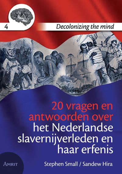 Decolonizing the mind 4 -   20 vragen en antwoorden over het Nederlandse slavernijverleden en haar erfenis