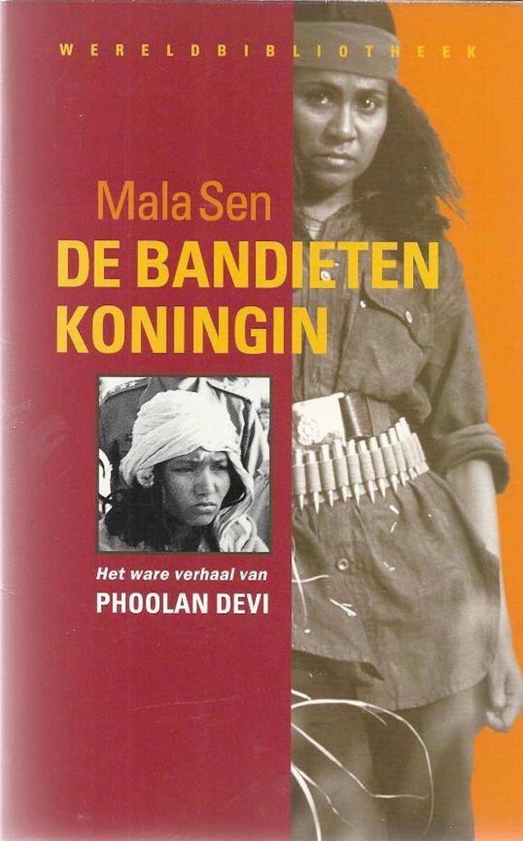 De bandietenkoningin. Het ware verhaal van Phoolan Devi - Sen, Mala
