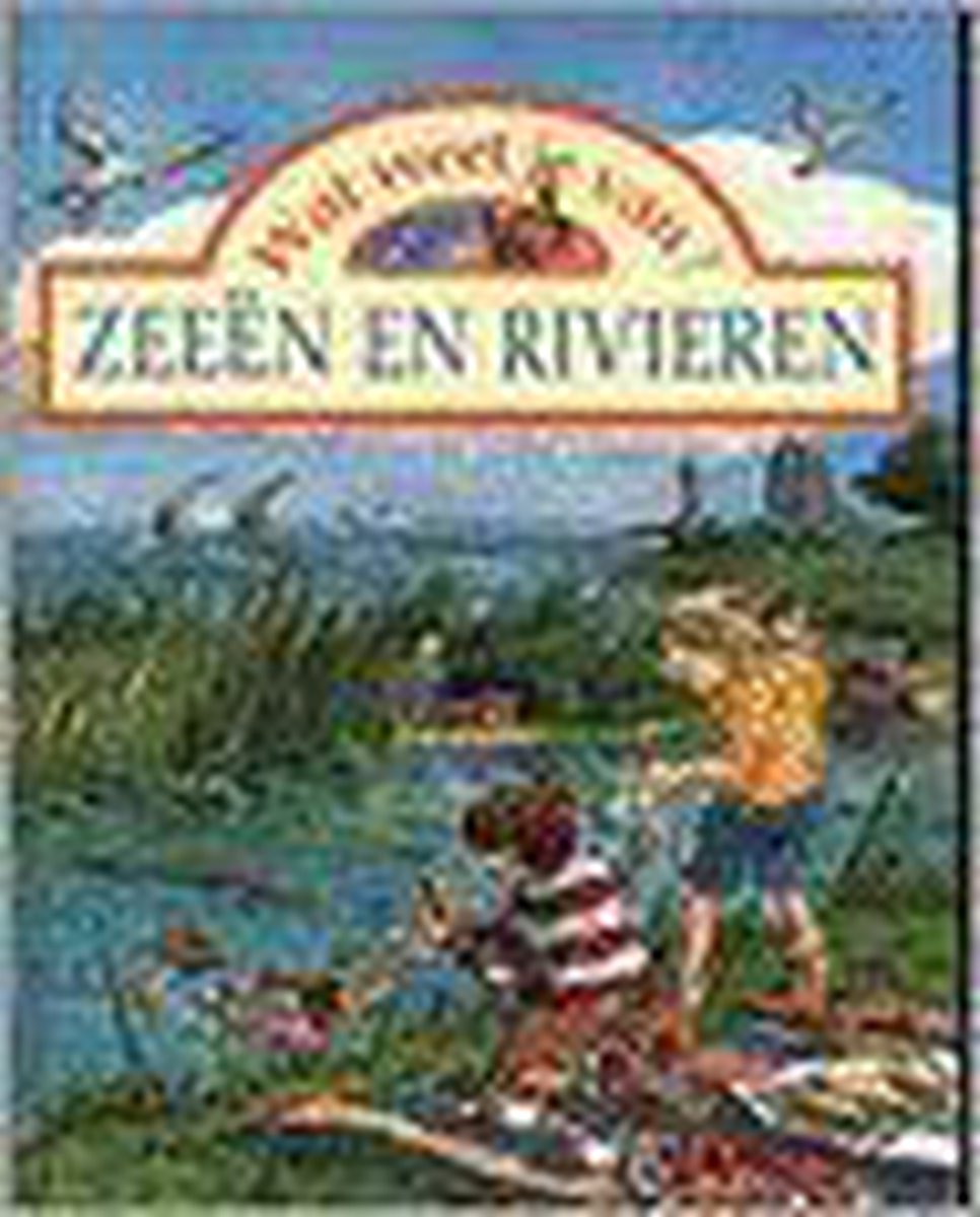 Zeeen en rivieren / Wat weet jij van