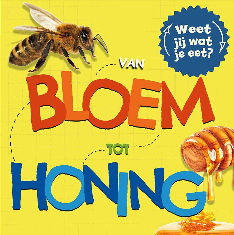 Van bloem tot honing / Weet jij wat je eet?