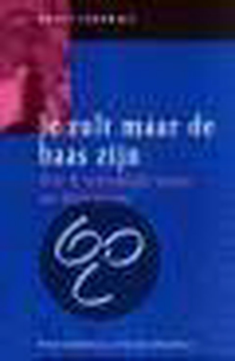 Je zult maar de baas zijn / Mens en bedrijf